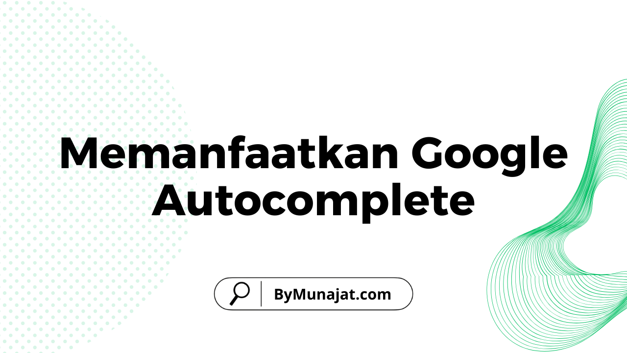 Memanfaatkan Google Autocomplete: Cara Gratis & Cepat Cari Ide Konten SEO
